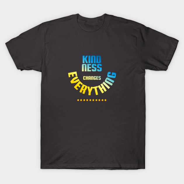 kindness changes everything T-Shirt by bimario